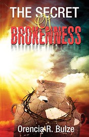 Cover of The Secret of Brokenness by Orencia R. Bulze