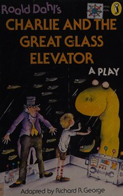 Front cover of Roald Dahl's Charlie and the Great Glass Elevator by Richard R. George