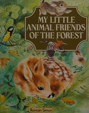 Front cover of My Little Animal Friends of the Forest by Romain Simon