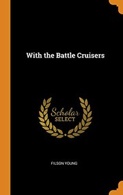 Front cover of With the battle cruisers by Filson Young