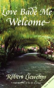 Front cover of Love Bade Me Welcome by Robert Llewelyn