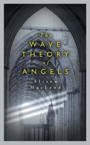 Front cover of The wave theory of angels by Alison MacLeod
