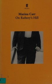 Front cover of Royal Court Theatre presents On Raftery's hill by Marina Carr