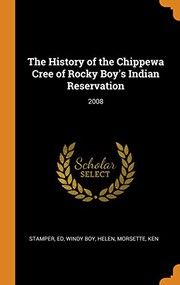 Front cover of The history of the Chippewa Cree of Rocky Boy's Indian Reservation by Ed Stamper