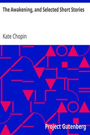 Front cover of Works (Awakening / Beyond the Bayou / Desiree's Baby / Kiss / Locket / Ma'ame Pelagie / Pair of Silk Stockings / Reflection / Respectable Woman) by Kate Chopin