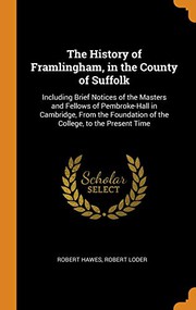 Front cover of The history of Framlingham, in the county of Suffolk by Robert Hawes