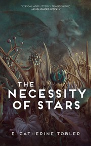 Front cover of The Necessity of Stars by E. Catherine Tobler
