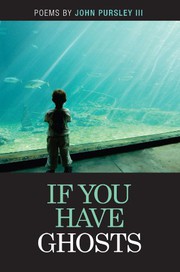 Cover of If You Have Ghosts by John Pursley III