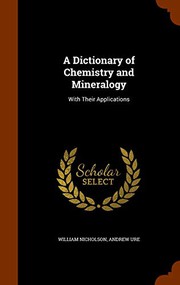 Front cover of A Dictionary of Chemistry and Mineralogy by Nicholson, William