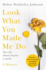Cover of Look What You Made Me Do by Helen Walmsley-Johnson
