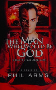 Front cover of The man who would be God by Phil Arms