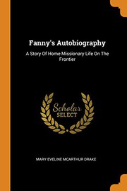 Front cover of Fanny's autobiography by Mary Eveline McArthur Drake