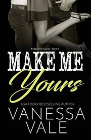 Cover of Make Me Yours by Vanessa Vale