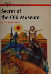 Cover of Secret of the old museum by Roy Wandelmaier