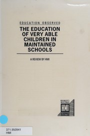 Cover of The Education of Very Able Children in Maintained Schools (Education Observed) by Dept.of Education & Science