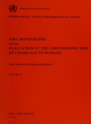 Front cover of Some industrial chemicals and dyestuffs by IARC Working Group on the Evaluation of the Carcinogenic Risk of Chemicals to Humans (1981 Lyon, France)