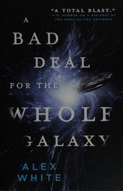 Cover of A Bad Deal for the Whole Galaxy by Alex White