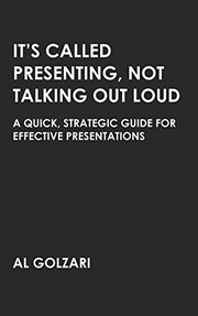 Front cover of It’s Called Presenting, Not Talking Out Loud by Al Golzari