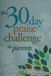 Front cover of The 30 day praise challenge for parents by Becky Harling