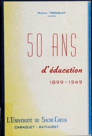 Front cover of 50 ans d'éducation catholique et française en Acadie by Marcel Tremblay