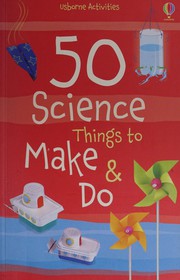 Cover of 50 Science Things to Make and Do by Katie Knighton