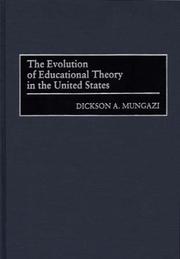 Cover of The evolution of educational theory in the United States by Dickson A. Mungazi