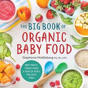 Front cover of The Big Book of Organic Baby Food by Stephanie Middleberg MS  RD  CDN