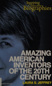Front cover of Amazing American inventors of the 20th century by Laura S. Jeffrey