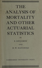 Front cover of The analysis of mortality and other actuarial statistics by Bernard Benjamin