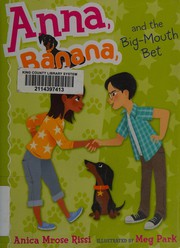 Cover of Anna, Banana, and the big-mouth bet by Anica Mrose Rissi