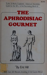 Cover of The Aphrodisiac Gourmet by Eric Hill