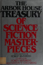 Front cover of The Arbor House treasury of science fiction masterpieces by Robert Silverberg