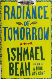 Front cover of Radiance of Tomorrow by Ishmael Beah