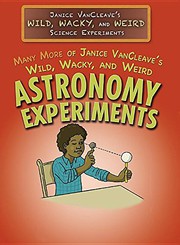 Cover of Many More of Janice VanCleave's Wild, Wacky, and Weird Astronomy Experiments by Janice Pratt VanCleave