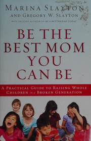 Front cover of Be the best mom you can be by Marina Slayton