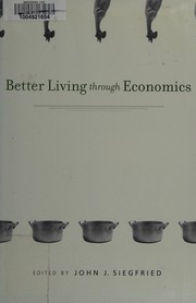 Front cover of Better living through economics by John J. Siegfried