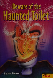 Cover of Beware of the haunted toilet by Elaine Moore