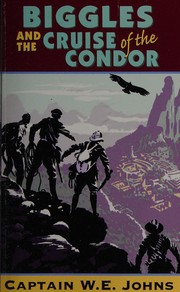 Front cover of Biggles and the cruise of the Condor by W. E. Johns