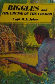 Front cover of Biggles and the Cruise of the Condor by W. E. Johns