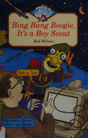 Front cover of Bing Bang Boogie, It's a Boy Scout by Bob Wilson