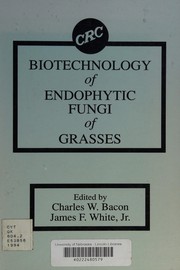 Front cover of Biotechnology of endophytic fungi of grasses by Charles W. Bacon