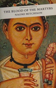 Front cover of The blood of the martyrs by Naomi Mitchison