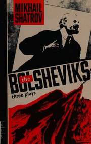 Cover of The Bolsheviks and other plays by Mikhail Shatrov