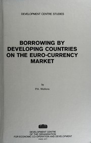 Front cover of Borrowing by developing countries on the Euro-currency market by Philip A. Wellons