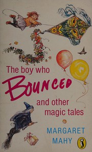 Front cover of The Boy who bounced and other magic tales by Margaret Mahy