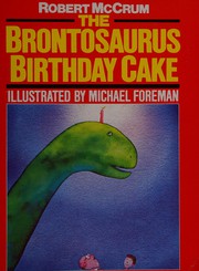 Cover of The brontosaurus birthday cake by Robert McCrum