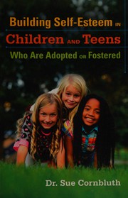 Front cover of Building Self-Esteem in Children and Teens Who Are Adopted or Fostered by Sue Cornbluth