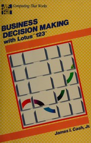 Front cover of Business decision making with Lotus 1-2-3 by James I. Cash