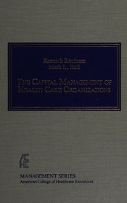 Front cover of The capital management of health care organizations by Kenneth P. Kaufman