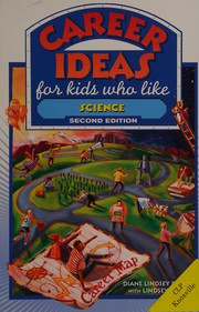 Front cover of Career ideas for kids who like science by Diane Lindsey Reeves